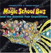 book cover of The Magic School Bus and the Science Fair Expedition by Joanna Cole