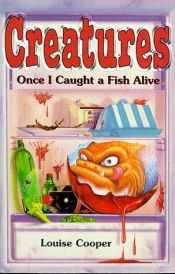 book cover of Once I Caught a Fish Alive (Creatures S.) by Louise Cooper