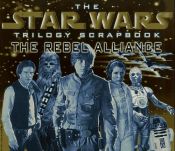 book cover of The Star Wars Trilogy Scrapbook: The Rebel Alliance (Star Wars Trilogy Scrapbook) by Mark Cotta Vaz