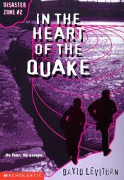 book cover of In the Heart of the Quake (Disaster Zone) by David Levithan
