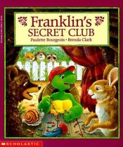 book cover of Franklin's Secret Club (Franklin) by Paulette Bourgeois