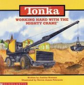 book cover of Working Hard With the Mighty Crane (Tonka, Storybooks) by Justine Korman