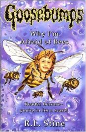 book cover of Why I'm Afraid Of Bees by R.L. Stine