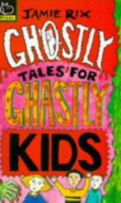 book cover of Ghostly Tales for Ghastly Kids (Hippo Fantasy) by Jamie Rix