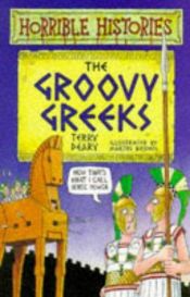 book cover of The Groovy Greeks (Horrible Histories) (Horrible Histories) by تری دیری