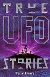book cover of True UFO Stories (True Stories) by Terry Deary