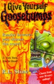 book cover of TICK, TOCK, YOU'RE DEAD! (GIVE YOURSELF GOOSEBUMPS S.) by R.L. Stine
