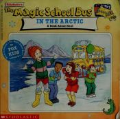 book cover of Magic School Bus In The Arctic: A Book About Heat by Joanna Cole
