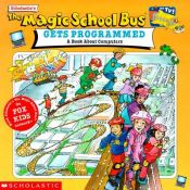 book cover of The Magic School Bus Gets Programmed: A Book About Computers by Joanna Cole