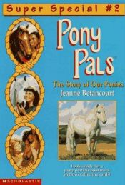 book cover of The Story of Our Ponies (Pony Pals Super Special #2) by Jeanne Betancourt