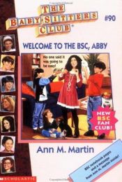 book cover of Welcome to the Baby Sitters Club, Abby (Baby-Sitters Club, 90) by Ann M. Martin