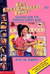 book cover of The Babysitters Club #97, Claudia and the World's Cutest Baby by Ann M. Martin