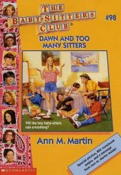 book cover of The Babysitters Club #98, Dawn and Too Many Sitters by Ann M. Martin