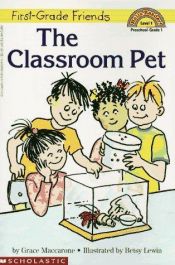 book cover of First Grade Friends: The Classroom Pet (Hello Reader, Level 1) by Grace MacCarone