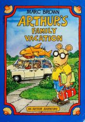 book cover of Arthur's Family Vacation : An Arthur Adventure (Arthur Adventure Series) by Marc Brown