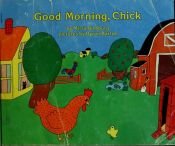 book cover of Good Morning, Chick by Mirra Ginsburg (editor)