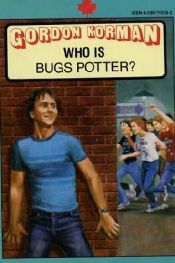 book cover of Who is Bugs Potter by Gordon Korman