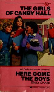 book cover of Here Come the Boys No. 13 (The Girls of Canby Hall) by Emily Chase