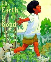 book cover of The earth is good : a chant in praise of nature by Michael Demunn