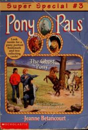 book cover of Pony Pals Super Special #3 The Ghost Pony by Jeanne Betancourt