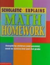 book cover of Scholastic Explains Math Homework (The Scholastic Explains Homework Series) by scholastic