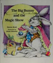 book cover of Big Bunny and the Magic Show by Steven Kroll