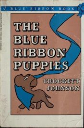 book cover of The Blue Ribbon Puppies by Crockett Johnson