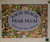 book cover of Each Peach Pear Plum by Allan Ahlberg|Janet Ahlberg