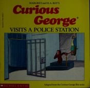 book cover of Curious George visits a police station by H.A. and Margret Rey