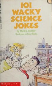 book cover of 101 Wacky Science Jokes by Melvin Berger