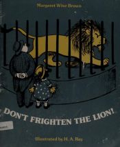 book cover of Don't frighten the lion! By Margaret Wise Brown, with pictures by H. A. Rey by 瑪格莉特·懷絲·布朗