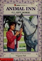 book cover of Gift Horse (Animal Inn, No 12) by Virginia Vail