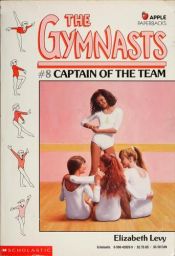 book cover of Captain of the Team (Gymnasts, No 8) by Elizabeth Levy