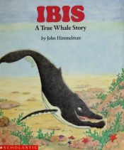 book cover of Ibis a True Whale Story by John Himmelman