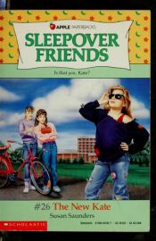 book cover of (Sleepover Friends #26) The New Kate by Susan Saunders