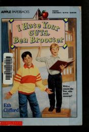 book cover of I Hate Your Guts, Ben Brooster by Eth Clifford