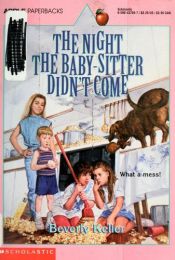 book cover of The Night the Baby-Sitter Didn't Come by Beverly Keller