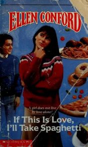 book cover of If This Is Love, I'll Take Spaghetti by Ellen Conford