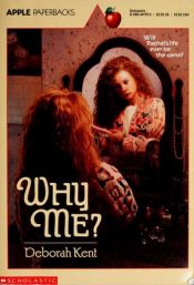 book cover of Why Me by Deborah Kent