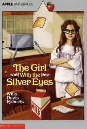 book cover of The Girl With the Silver Eyes by Willo Davis Roberts