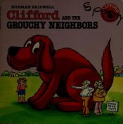 book cover of Clifford and the Grouchy Neighbors (2) by Norman Bridwell