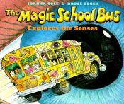 book cover of The Magic School Bus Explores the Senses by Joanna Cole