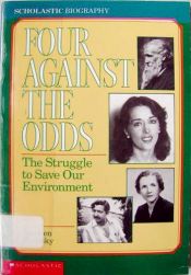 book cover of Four Against The Odds: The Struggle To Save Our Environment (Scholastic Biography) by Stephen Krensky