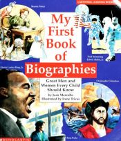book cover of My First Book of Biographies: Great Men and Woman Every Child Should Know (Cartwheel learning bookshelf) by Jean Marzollo