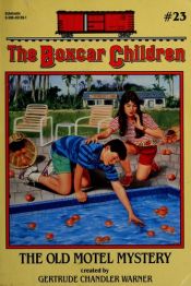 book cover of The Old Motel Mystery Boxcar Children #23; The Old Motel Mystery by Gertrude Chandler Warner