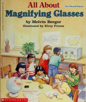 book cover of All About Magnifying Glasses (Do-It-Yourself Science) by Melvin Berger