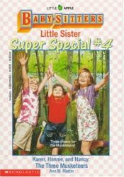 book cover of Baby-Sitters Little Sister Super Special 1: Karen, Hannie and Nancy, The Three Musketeers by Ann M. Martin