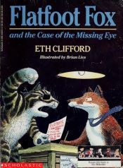 book cover of Flatfoot Fox and the Case of the Missing Whoooo by Eth Clifford