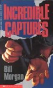 book cover of Incredible Captures by Bill Morgan