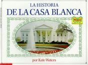 book cover of The story of the White House by Kate Waters